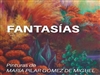 Fantasías. Pinturas de Mª Pilar Gómez de Miguel CORPUS